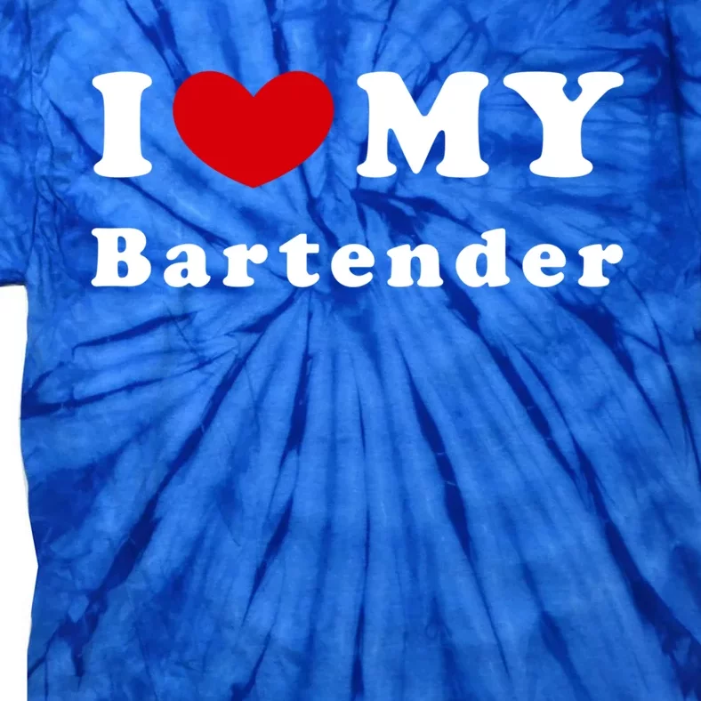 I Love My Bartender I Heart My Bartender Meaningful Gift Tie-Dye T-Shirt