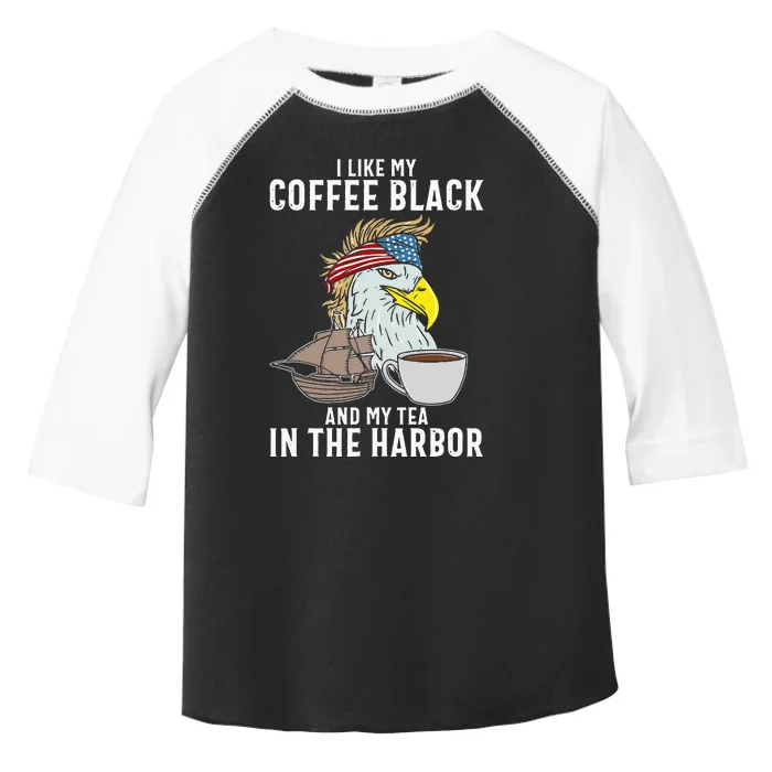 I Like My Coffee Black And My Tea In The Harbor Patriotic Toddler Fine Jersey T-Shirt