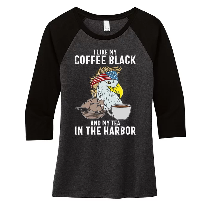 I Like My Coffee Black And My Tea In The Harbor Patriotic Women's Tri-Blend 3/4-Sleeve Raglan Shirt