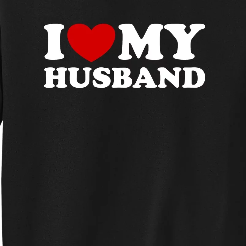 I Love My Husband Tall Sweatshirt