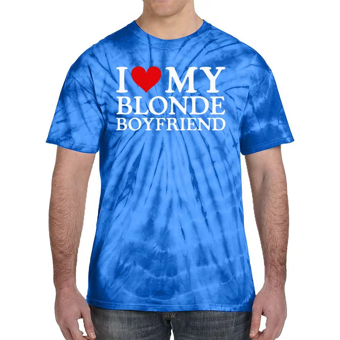 I Love My Blonde Boyfriend I Heart My Blonde Boyfriend Tie-Dye T-Shirt