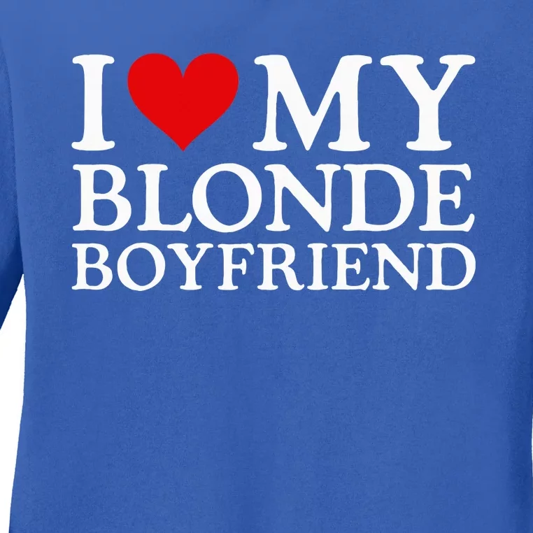 I Love My Blonde Boyfriend I Heart My Blonde Boyfriend Ladies Long Sleeve Shirt