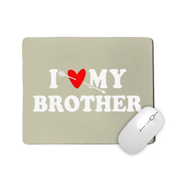 I Love My Brother With Heart Father's Day Wear For Sister Mousepad