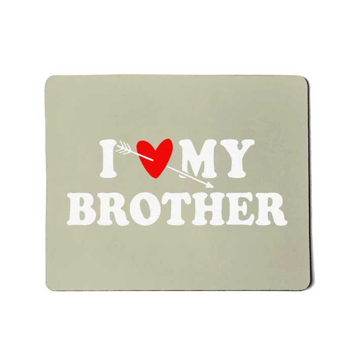 I Love My Brother With Heart Father's Day Wear For Sister Mousepad