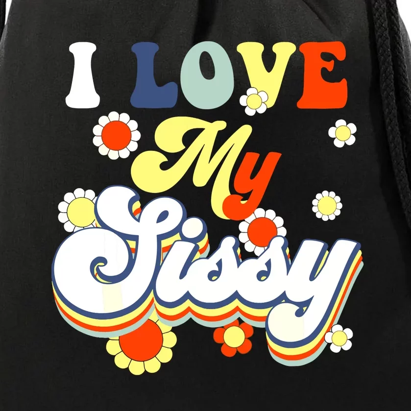 I Love My Sissy Sisterly Love Brother Sister Day Big Sis Drawstring Bag