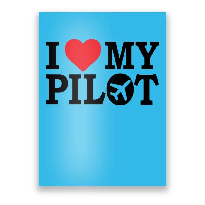 I Love My Pilot Airline Pilot Aviation Aircraft Lover Gift Poster