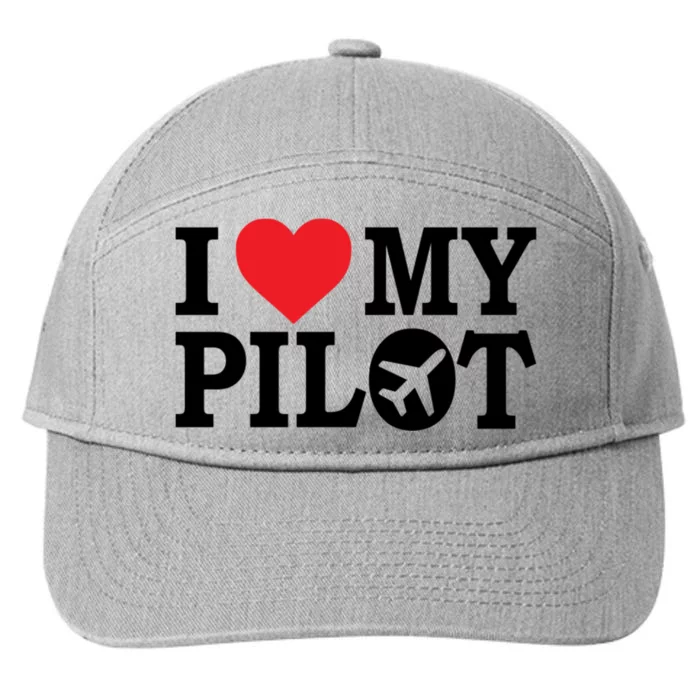 I Love My Pilot Airline Pilot Aviation Aircraft Lover Gift 7-Panel Snapback Hat