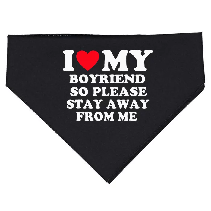 I Love My Boyfriend So Please Stay Away From Me Valentines USA-Made Doggie Bandana