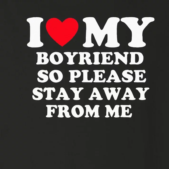 I Love My Boyfriend So Please Stay Away From Me Valentines Toddler Long Sleeve Shirt