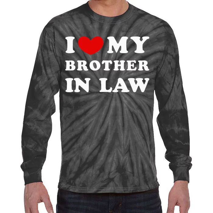 I Love My Brother In Law I Heart My Brother In Law Tie-Dye Long Sleeve Shirt