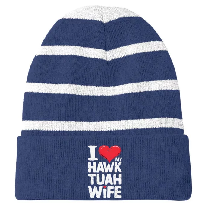 I Love My Hawk Tuah Wife Funny Hawk Tua Wife Striped Beanie with Solid Band