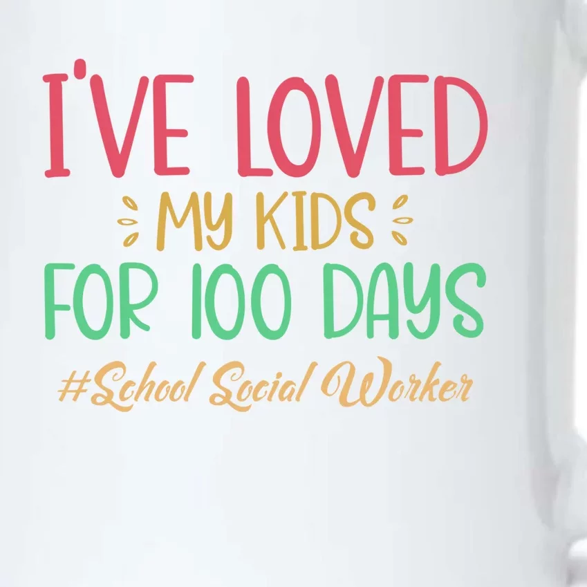 I've Loved My For 100 Days School Social Worker Meaningful Gift Black Color Changing Mug