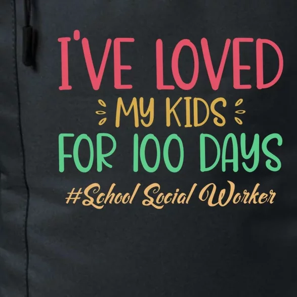 I've Loved My For 100 Days School Social Worker Meaningful Gift Daily Commute Backpack