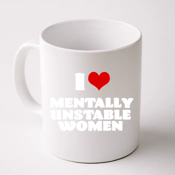 I Love Mentally Unstable Women Red Heart Funny Sarcastic Front & Back Coffee Mug