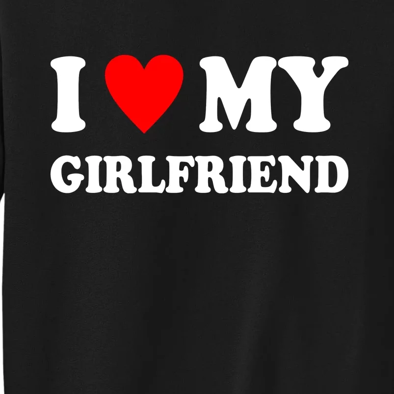 I Love My Girlfriend Heart Boyfriend Couples Tall Sweatshirt