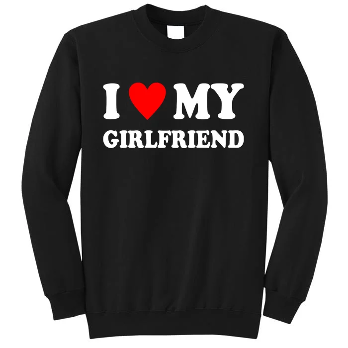 I Love My Girlfriend Heart Boyfriend Couples Tall Sweatshirt