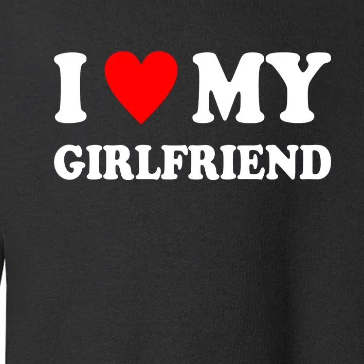 I Love My Girlfriend Heart Boyfriend Couples Toddler Sweatshirt