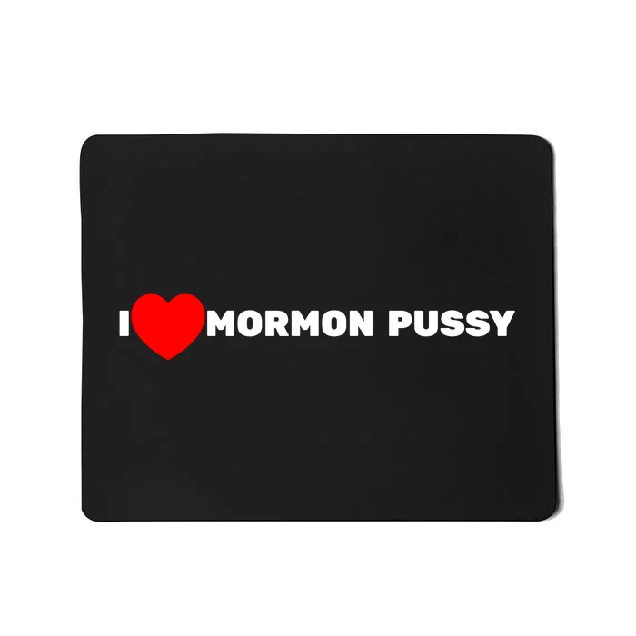 I Love Mormon Pussy Shirt Funny Meme Mousepad