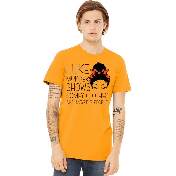 I Like Murder Shows Comfy Clothes 3 People Halloween Comfy Premium T-Shirt