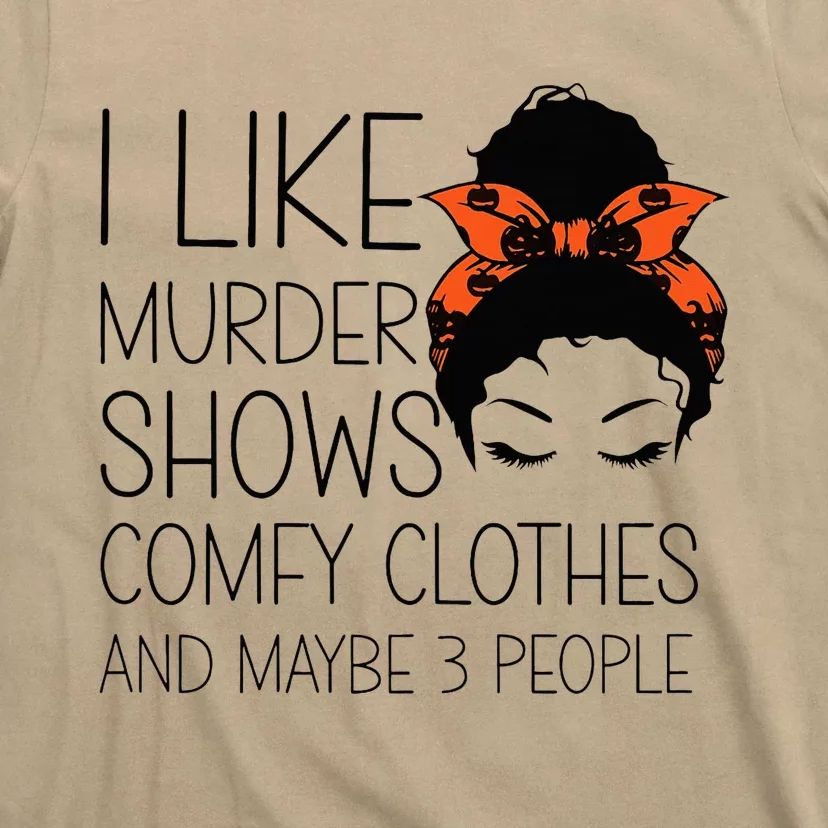 I Like Murder Shows Comfy Clothes 3 People Halloween Comfy T-Shirt