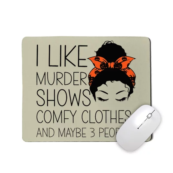 I Like Murder Shows Comfy Clothes 3 People Halloween Comfy Mousepad