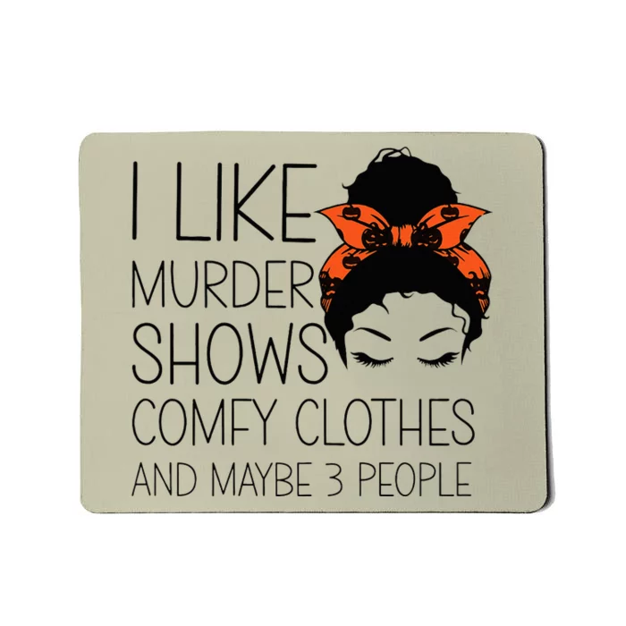 I Like Murder Shows Comfy Clothes 3 People Halloween Comfy Mousepad