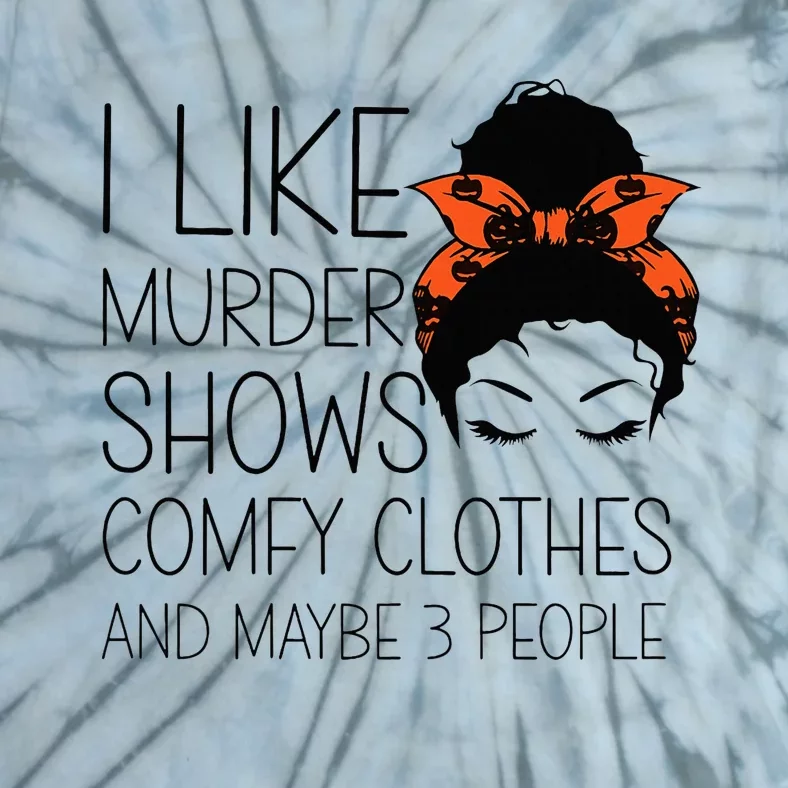 I Like Murder Shows Comfy Clothes 3 People Halloween Comfy Tie-Dye T-Shirt