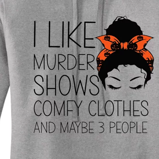 I Like Murder Shows Comfy Clothes 3 People Halloween Comfy Women's Pullover Hoodie