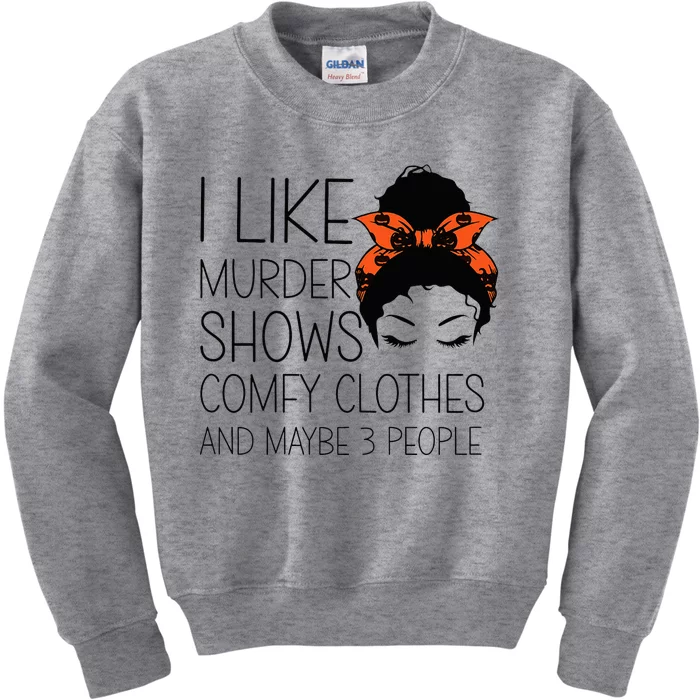 I Like Murder Shows Comfy Clothes 3 People Halloween Comfy Kids Sweatshirt