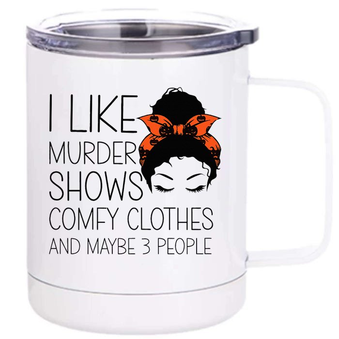 I Like Murder Shows Comfy Clothes 3 People Halloween Comfy Front & Back 12oz Stainless Steel Tumbler Cup