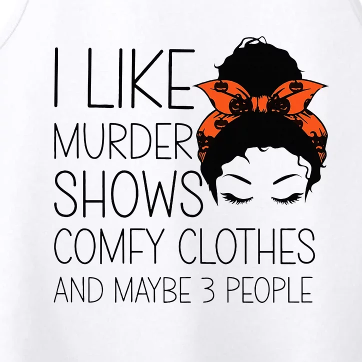 I Like Murder Shows Comfy Clothes 3 People Halloween Comfy Performance Tank