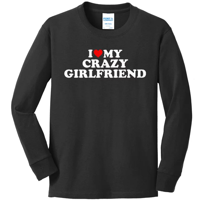 I Love My Crazy Girlfriend GF Red Heart Kids Long Sleeve Shirt