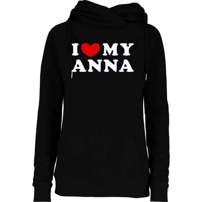 I Love My Anna Womens Funnel Neck Pullover Hood