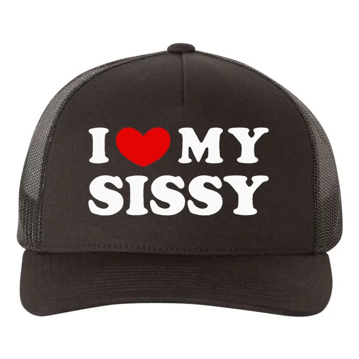 I Love My Sissy Yupoong Adult 5-Panel Trucker Hat