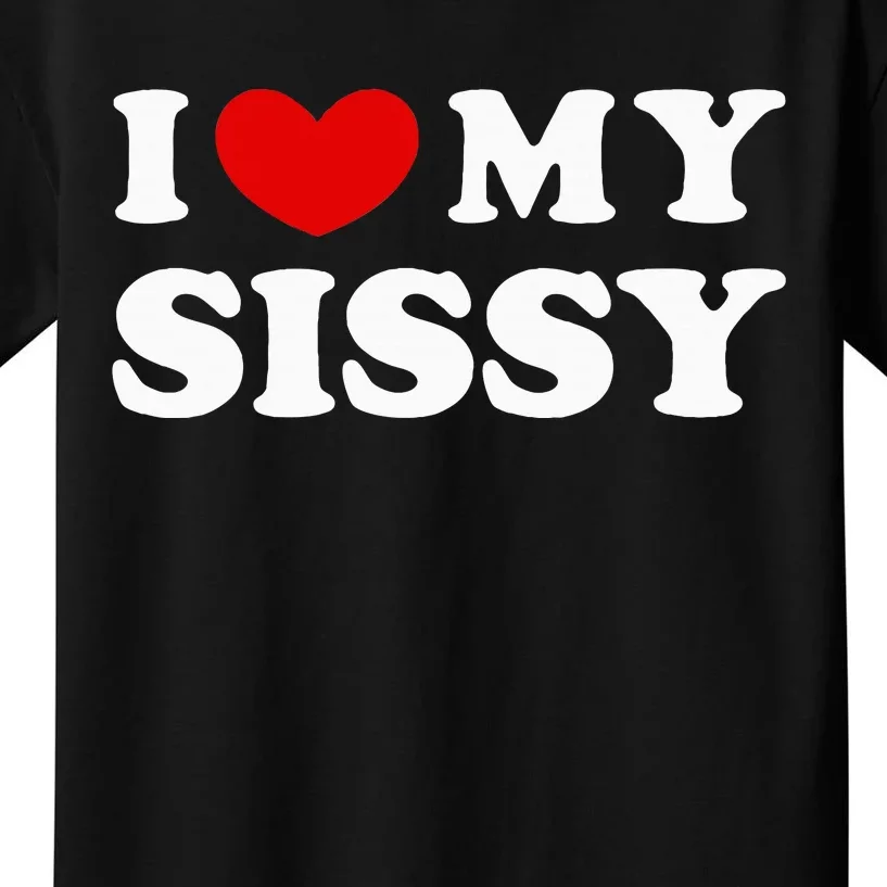 I Love My Sissy Kids T-Shirt