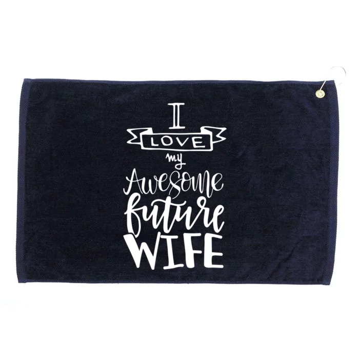 I Love My Awesome Future Wife Husband To Be Gift Future Wife Gift Grommeted Golf Towel