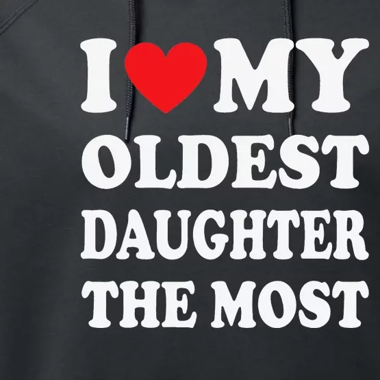 I Love My Oldest Daughter The Most Father's Day Heart Performance Fleece Hoodie