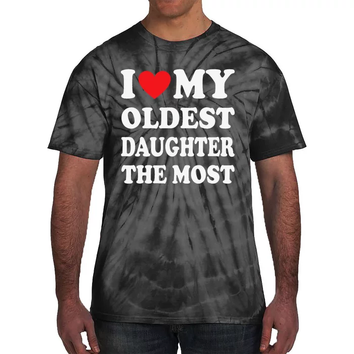 I Love My Oldest Daughter The Most Father's Day Heart Tie-Dye T-Shirt