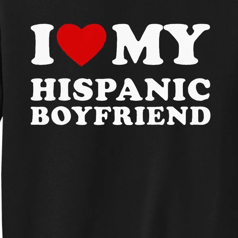 I Love My Hispanic Boyfriend Sweatshirt