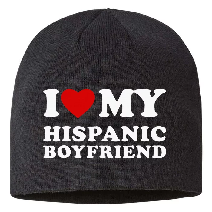 I Love My Hispanic Boyfriend 8 1/2in Sustainable Knit Beanie