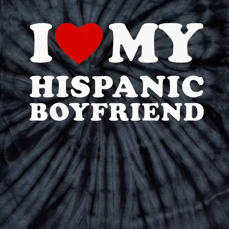 I Love My Hispanic Boyfriend Tie-Dye T-Shirt