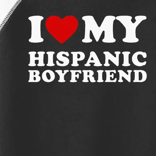 I Love My Hispanic Boyfriend Toddler Fine Jersey T-Shirt