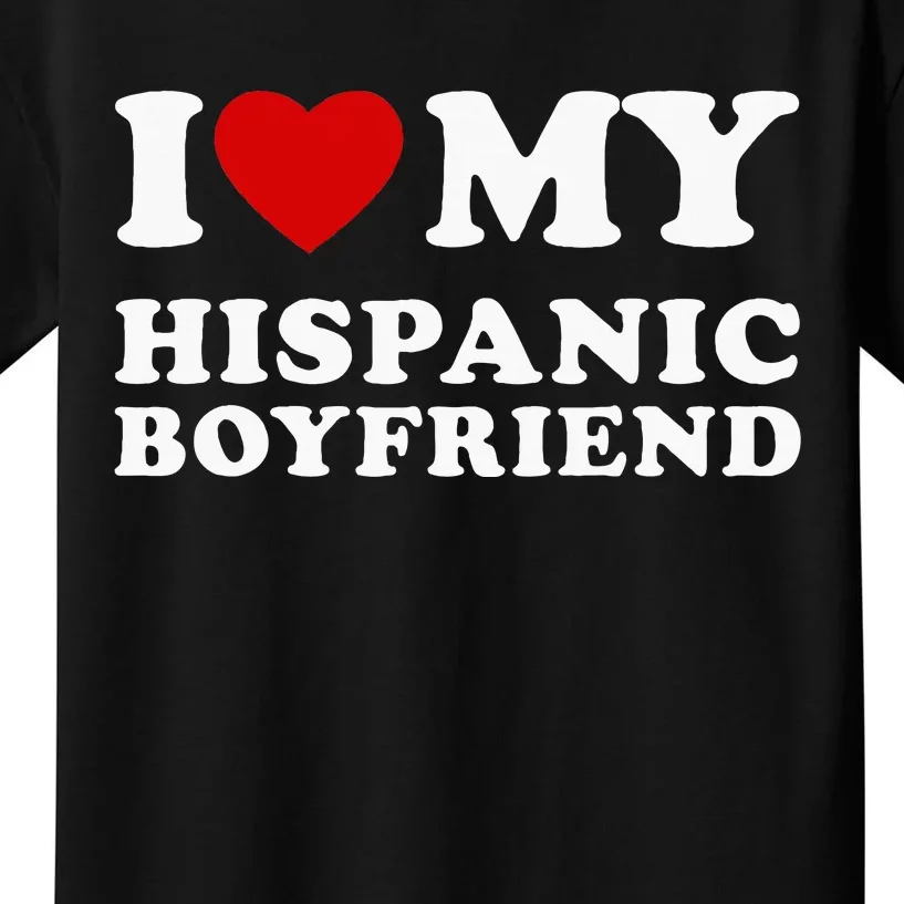 I Love My Hispanic Boyfriend Kids T-Shirt