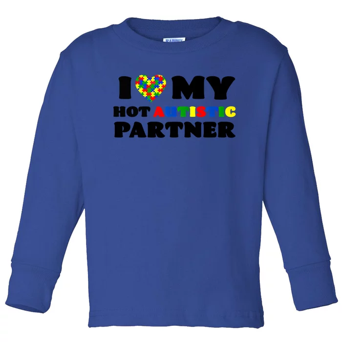 I Love My Hot Autistic Partner Puzzle Piece Heart Autism Meaningful Gift Toddler Long Sleeve Shirt