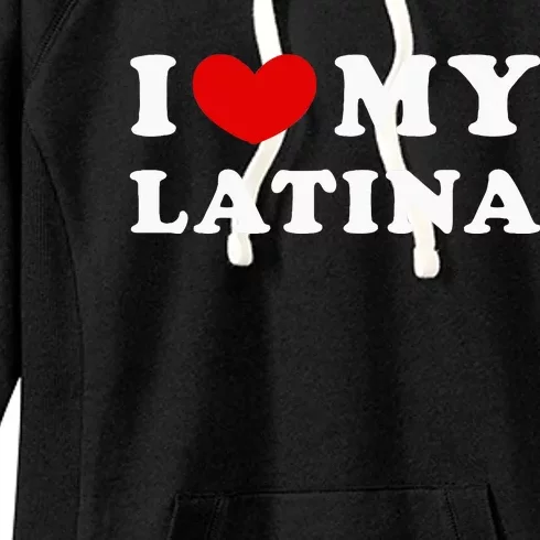 I Love My Latina I Heart My Latina Women's Fleece Hoodie