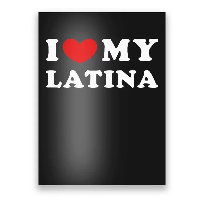 I Love My Latina I Heart My Latina Poster