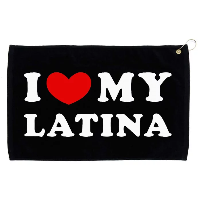 I Love My Latina I Heart My Latina Grommeted Golf Towel