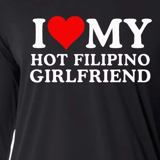 I Love My Hot Filipino Girlfriend I Love My Hot Girlfriend Cooling Performance Long Sleeve Crew