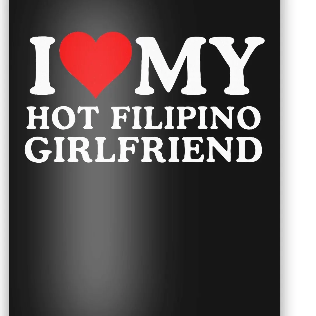 I Love My Hot Filipino Girlfriend I Love My Hot Girlfriend Poster