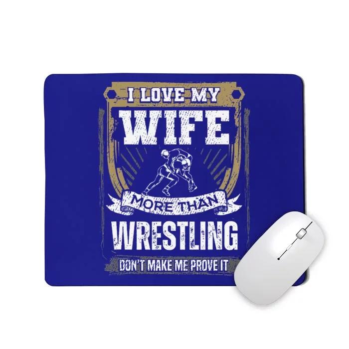 I Love My Wife More Than Wrestling Mousepad